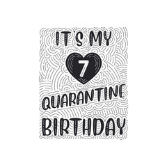 It's my 7 Quarantine birthday. 7 years birthday celebration in Quarantine.