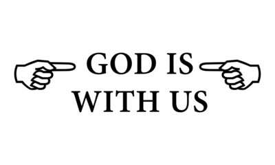 God is with us, Christian faith, Typography for print or use as poster, card, flyer or T Shirt