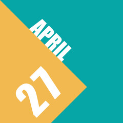 april 27th. Day 27 of month,illustration of date inscription on orange and blue background spring month, day of the year concept