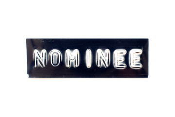 Embossed letter in word nominee on black banner with white background