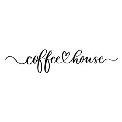 Coffee house. Lettering. Design for greeting cards, posters, T-shirts, banners, print invitations.