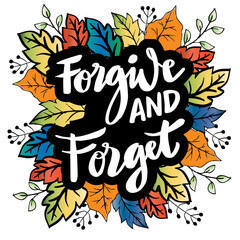 Forgive and forget hand drawn  lettering