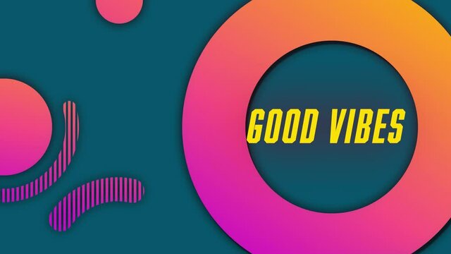 Animation of good vibes text over circles in pink and orange on teal background