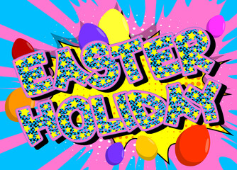 Easter Holiday - Comic book style holiday related text. Greeting card, social media post, and poster. Words, quote on colorful background. Banner, template. Cartoon vector illustration.