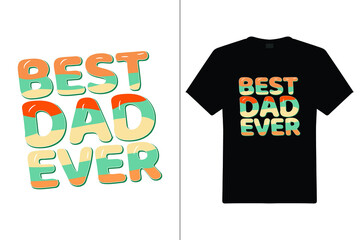 Best Dad Ever T Shirt Design. Dad Typography t-shirt. Design template for t shirt print, poster, cases, cover, banner, gift card, label sticker, mug.