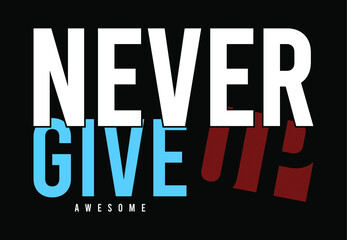 never give up design vector typography for print