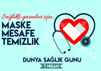 For a healthy future; mask, distance, cleaning. World Health Day 7th April Turkish: Saglikli yarinlar icin; maske,mesafe,temizlik. Dunya Saglik Gunu 7 Nisan
