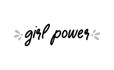 Fototapeta na wymiar Girl power inscription, hand lettering style. Feminist slogan, phrase or quote. Modern vector illustration for t-shirt, sweatshirt or other apparel print.