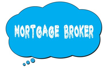 MORTGAGE  BROKER text written on a blue thought bubble.