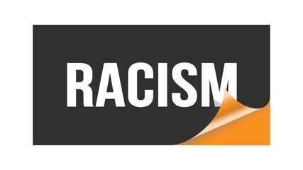 RACISM text written on black orange sticker.