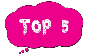 TOP  5 text written on a pink thought cloud bubble.