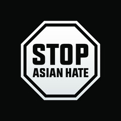  stop asian hate, stop AAPI hate, modern creative banner, sign, design concept, social media post with white text and a stop sign on a black background 