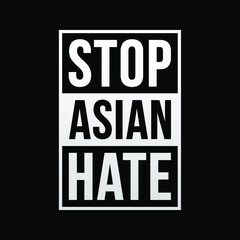 stop asian hate, modern creative banner, sign, design concept, social media post with white text on a black background 