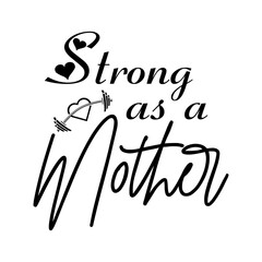 Mothers Day Strong as a Mother Typography letter Crafts or Tshirt Design Vector Template