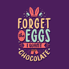 Forget the Eggs, I want Chocolate, best easter gift for chocolate lover