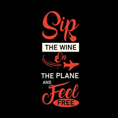 Travel and motivational hustle quote:sip the wine on the plane and feel free, quote for your social media