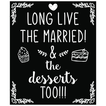 long live the married
and the desserts too phrase picture
