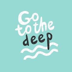 Quote Go to the deep. Isolated on turquoise background. Vector illustration. Poster, print, sticker, card design. Lettering, sea life, ocean, tourism, activity, swimming, free diving, scuba diving.