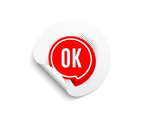OK banner. Circle sticker with offer banner. Approved chat bubble sticker. Round sticker mockup banner. OK sticker badge shape. Adhesive paper message. Vector