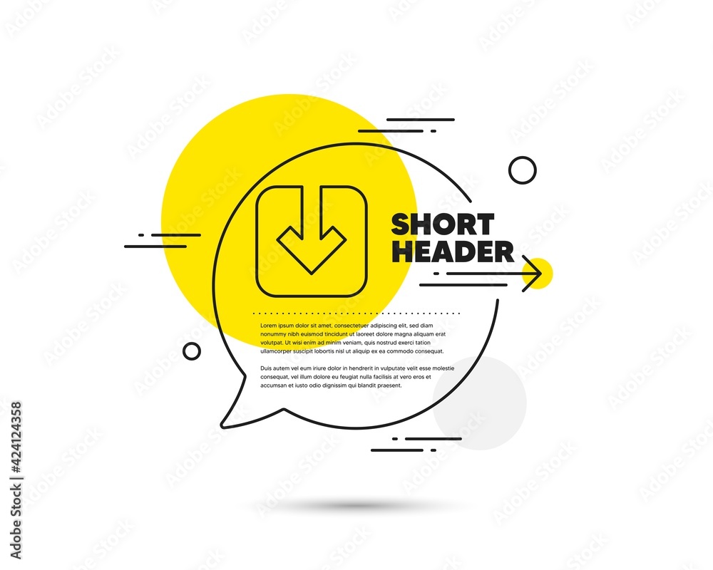 Poster load document line icon. speech bubble vector concept. download arrowhead symbol. direction or point