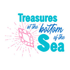 Treasures at the bottom of the sea. Quote about the sea, mermaids, jewelry and water splashes. Mermaid card with hand drawn marine elements and summer quote.