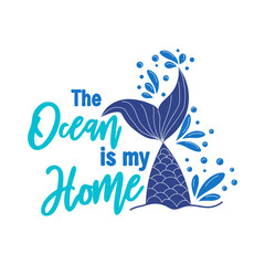 Quote about mermaids and mermaid tail with splashes. Inspirational quote about the sea. Mythical creatures