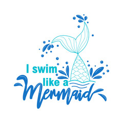 Fototapeta na wymiar I swim like a mermaid. Mermaid tail card with water splashes, stars. Inspirational quote about summer, love