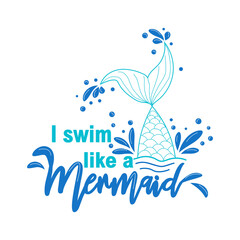 I swim like a mermaid. Mermaid tail card with water splashes, stars. Inspirational quote about summer, love