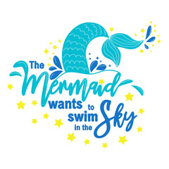 The mermaid dreams of swimming in the sky among the stars. Mermaid tail card with water splashes, stars.