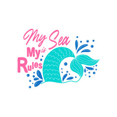 Fototapeta premium Quote about mermaids and mermaid tail with splashes. Inspirational quote about the sea. Mythical creatures
