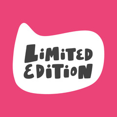 Limited edition. Hand drawn sticker bubble white speech logo. Good for tee print, as a sticker, for notebook cover. Calligraphic lettering vector illustration in flat style.