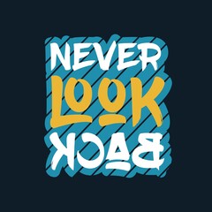 lettering quotes inspire . Never look back. t-shirt Hand drawn, Hand lettering fonts , Retro, vintage , sketched logotype, typography element vintage lettering banner poster template background
