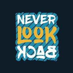 lettering quotes inspire . Never look back. t-shirt Hand drawn, Hand lettering fonts , Retro, vintage , sketched logotype, typography element vintage lettering banner poster template background