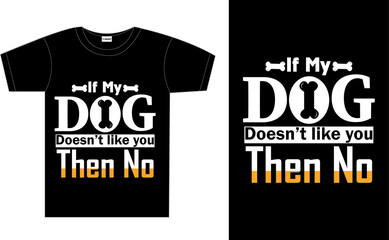 If my dog doesn't like you typography t-shirt design