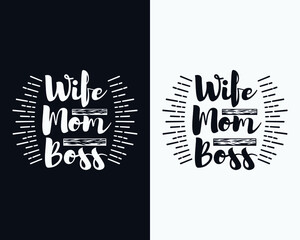 Wife Mom Boss, Mother's day t shirt design, Mother's day vector, Happy mother's day