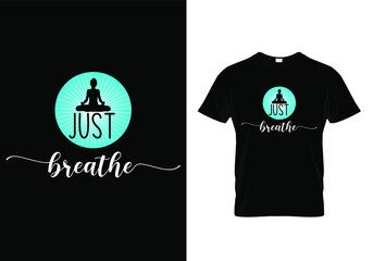Typography Yoga T-shirt Design quote. Just breathe. Editable vector print template for gym, fitness, meditation. 