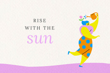 Rise with the sun self-growth quote with colorful woman character watering plants social banner