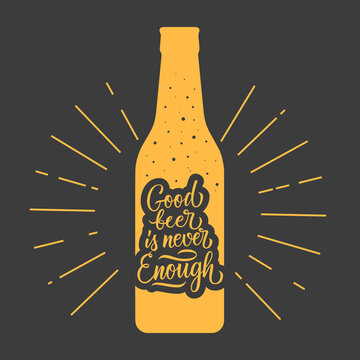Good beer is never enough. Beer bottle silhouette with beer themed quote. Calligraphic element for your creative design. Vector illustration.