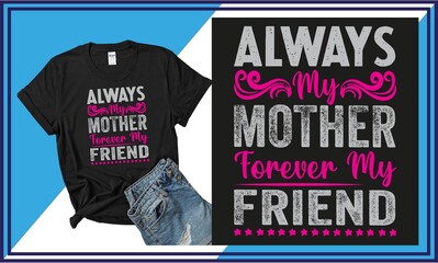 Always my mother forever my friend t-shirt design 3