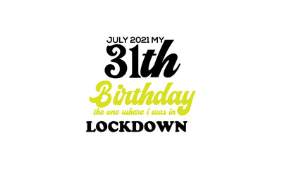 31th birthday lockdown t-shirt design. 