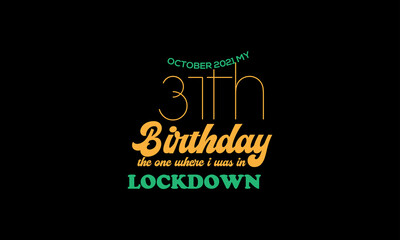 31th birthday lockdown t-shirt design. 