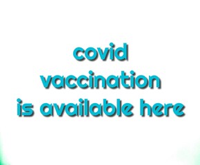 covid vaccination is available here text 3d with white backround illustration 