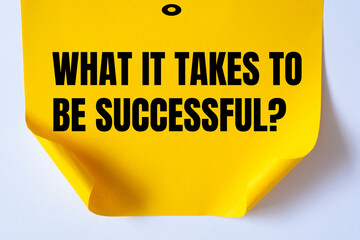 What it takes to be successful?
