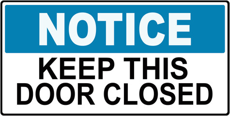 Fototapeta premium A sign that says : NOTICE KEEP THIS DOOR CLOSED.