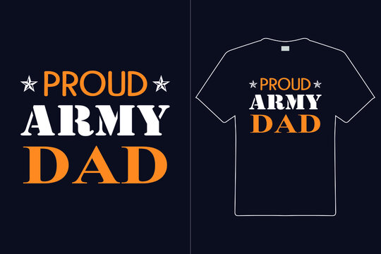 Proud Army Dad T shirt Design. Mom Typography t-shirt. Vector Illustration quotes. Design template for t shirt print, poster, cases, cover, banner, gift card, label sticker, flyer, mug.