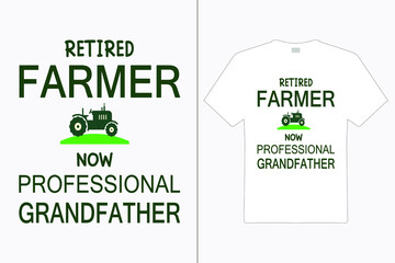 Retired Farmer Now Professional Grandfather T shirt Design. Mom Typography t-shirt. Design template for t shirt print, poster, cases, cover, banner, gift card, label sticker, flyer, mug.