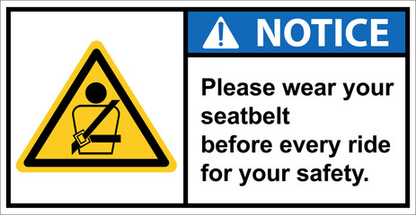 Please wear your seat belt For safety.,Notice sign