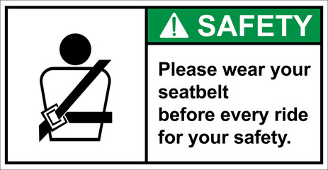 Please wear your seat belt For safety.,Safety sign
