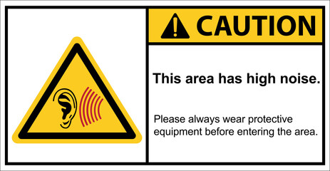 Warning this area has high noise.,Caution sign