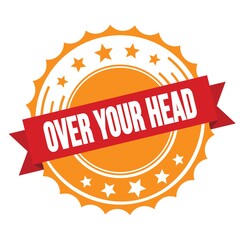 OVER YOUR HEAD text on red orange ribbon stamp.